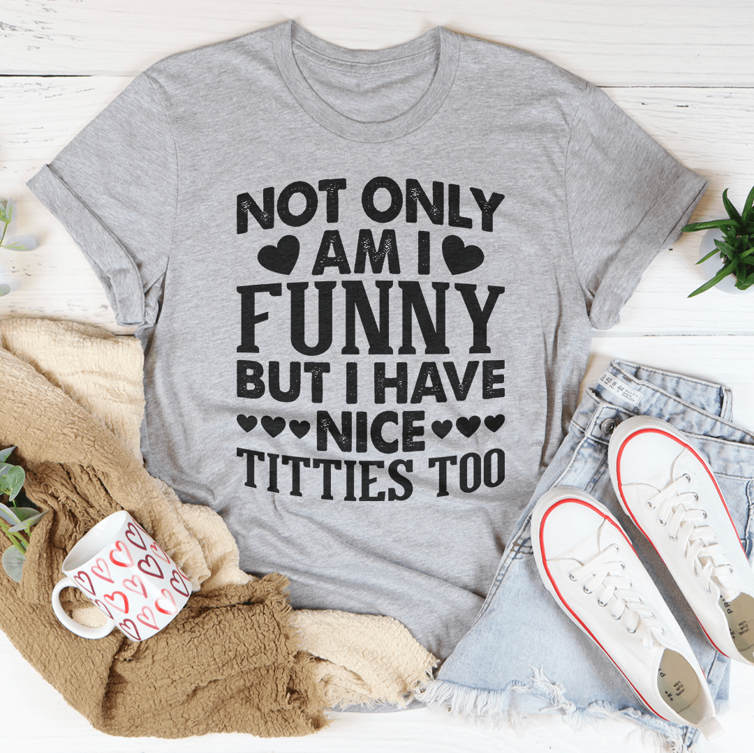 Heather gray funny graphic T-shirt with black text: "NOT ONLY AM I FUNNY"