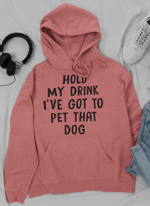 Mauve pink hoodie with front pocket and “HOLD MY DRINK...” graphic