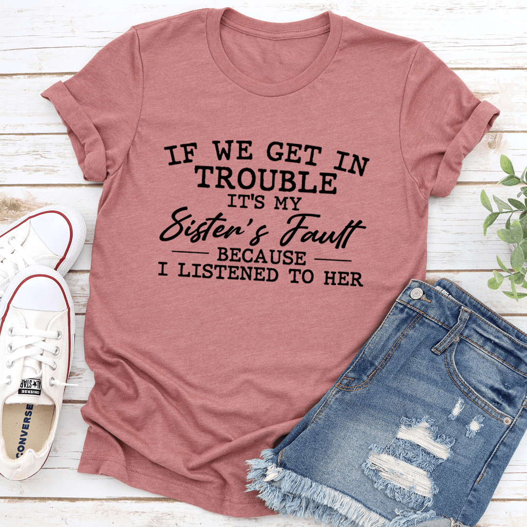 Mauve crewneck T-shirt with front slogan graphic: “If We Get In Trouble”