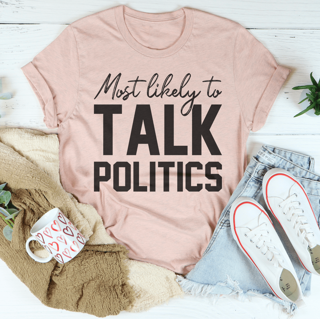 Blush pink T-shirt featuring 'Most likely to TALK POLITICS' front print