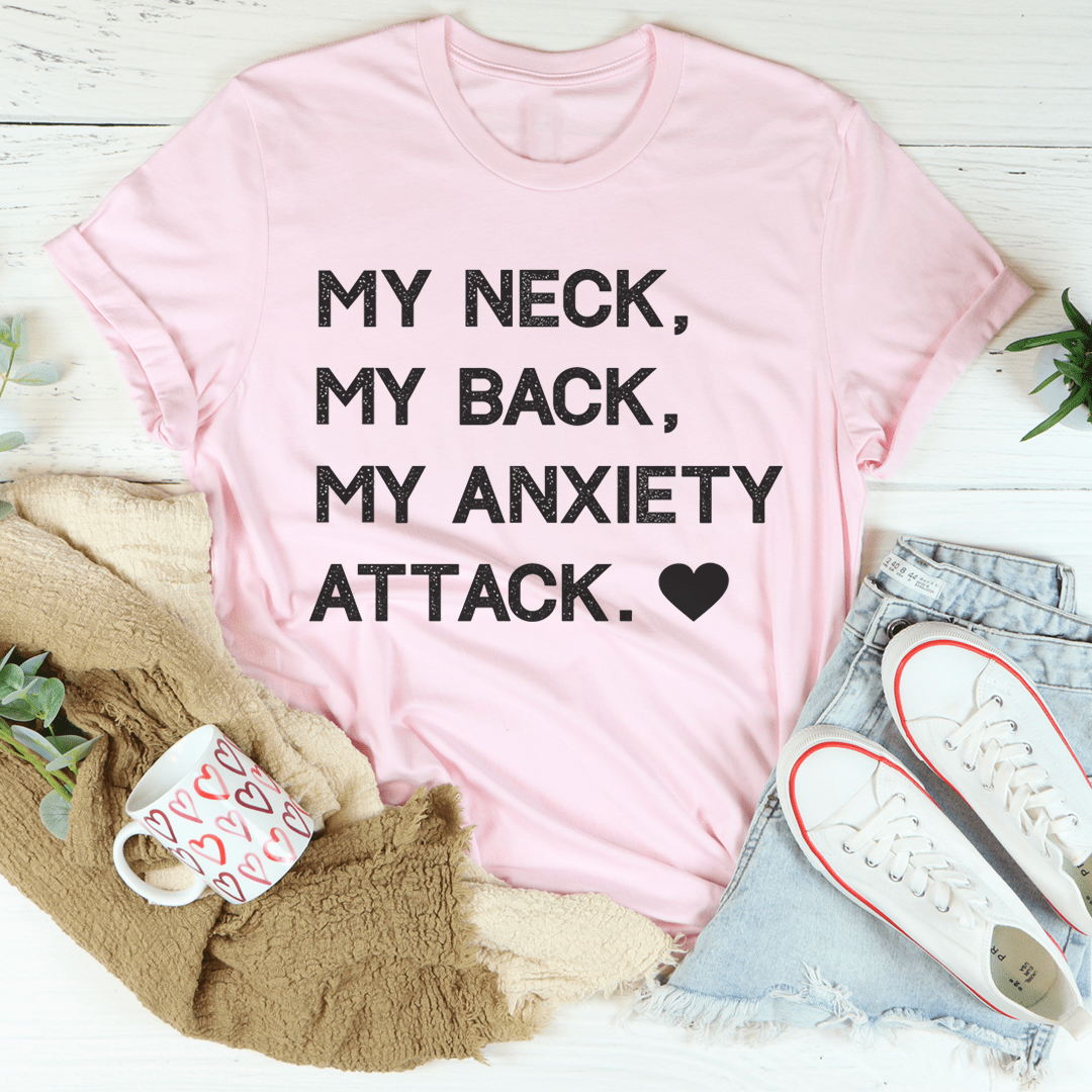 Pink T-shirt with front text 'MY NECK, MY BACK, MY ANXIETY ATTACK.' and heart