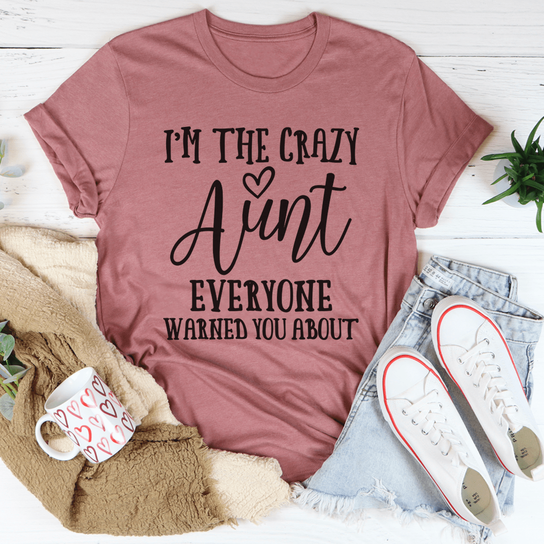 Rose mauve crew-neck T-shirt with “I'm the Crazy Aunt everyone warned you about” print