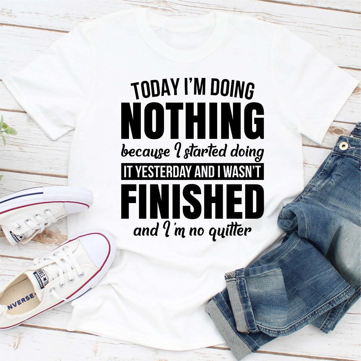 White T-shirt with "Today I'm Doing Nothing" text graphic