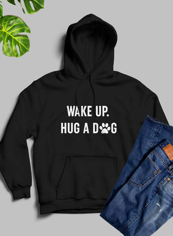 Hug a Dog hoodie, black, front text "WAKE UP. HUG A DOG"