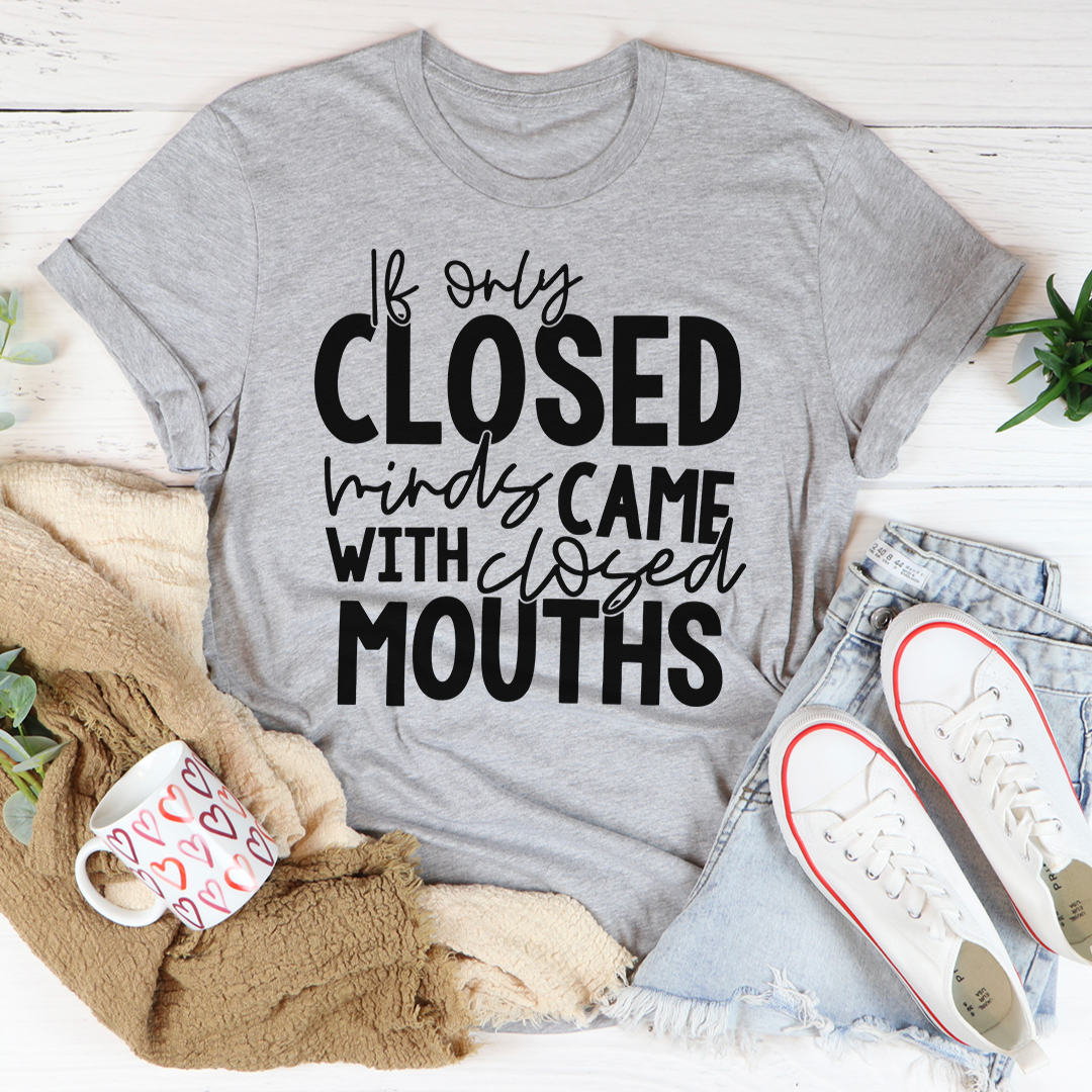 Heather gray crewneck T-shirt with black 'CLOSED minds came with closed mouths' graphic