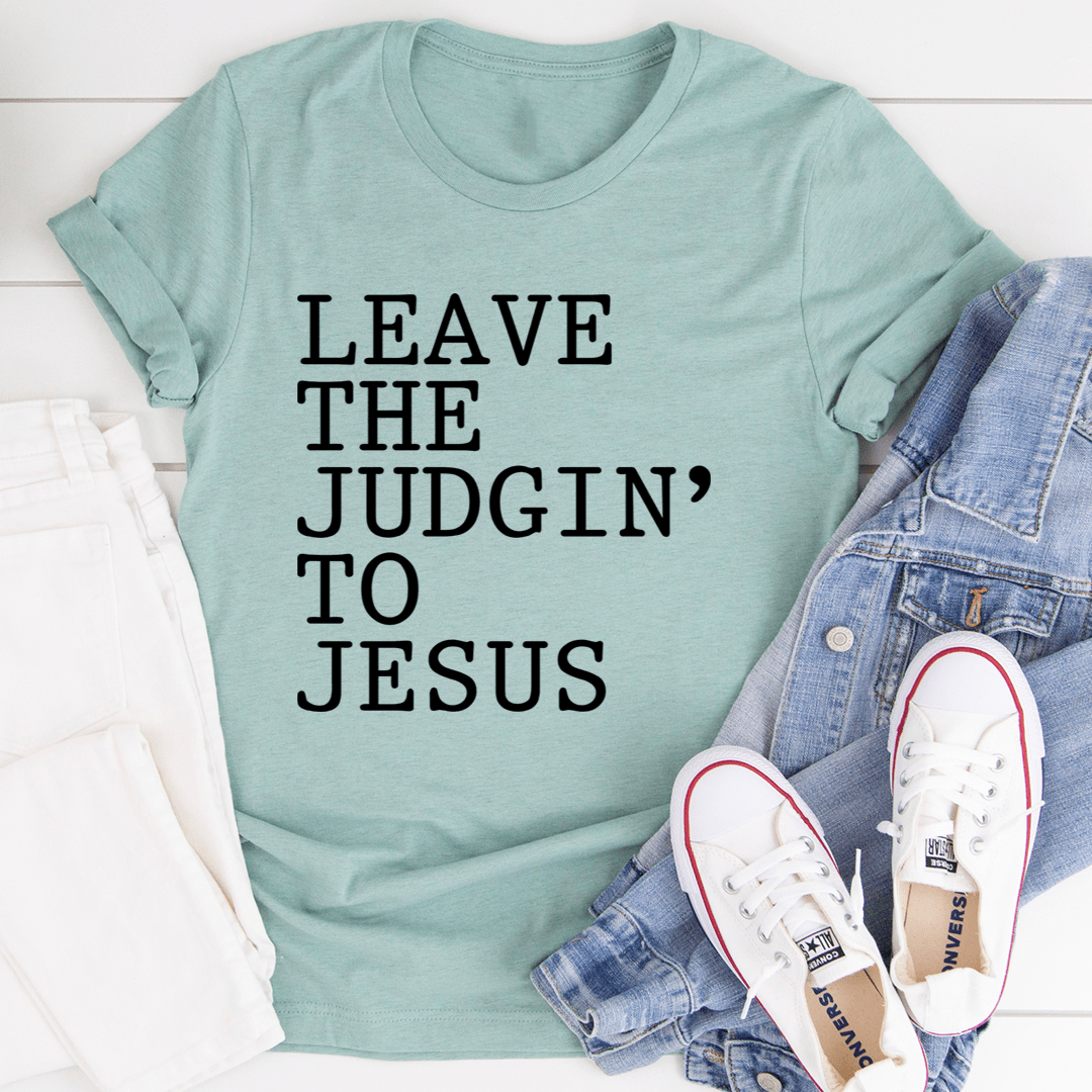 Teal graphic crew-neck T-shirt with slogan text 'LEAVE THE JUDGIN' TO JESUS'.