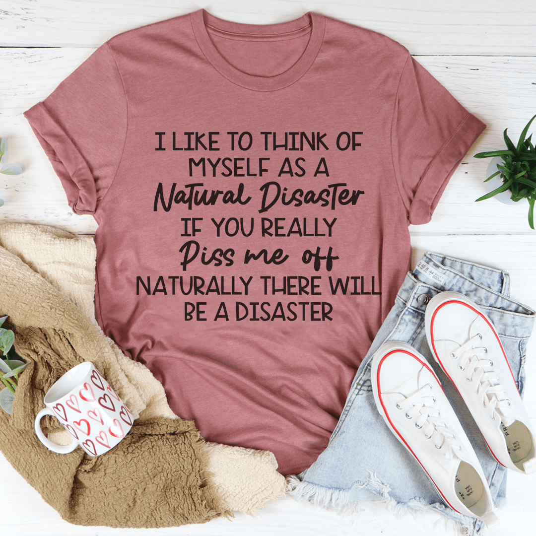 Mauve T-shirt with 'Natural Disaster' quote graphic on front