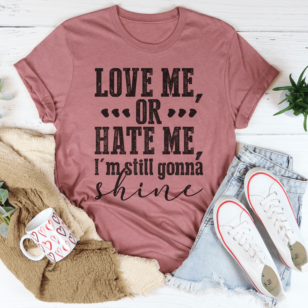 Mauve T-shirt with bold LOVE ME OR HATE ME and shine front graphic