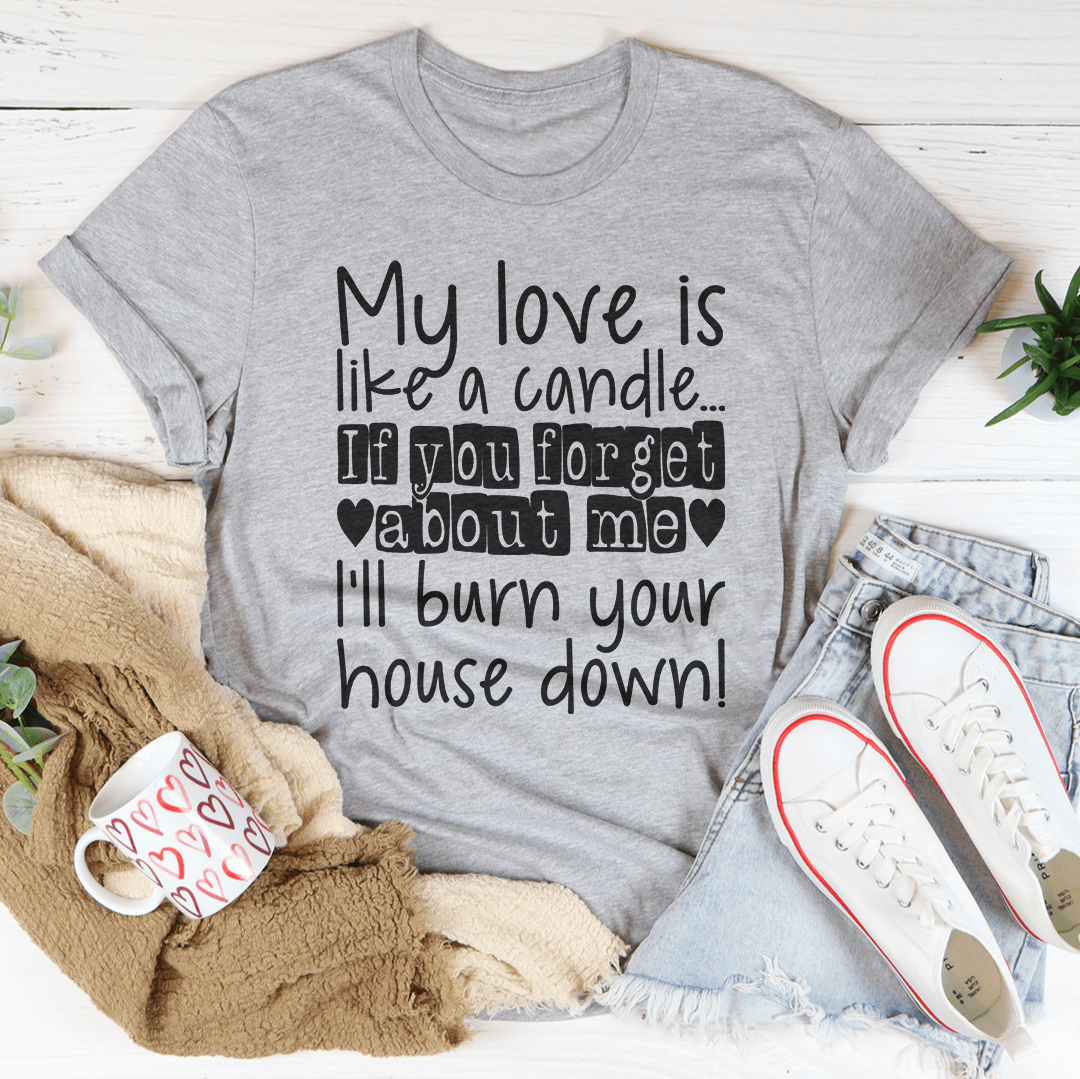 Gray T-shirt with “My love is like a candle” quote front print
