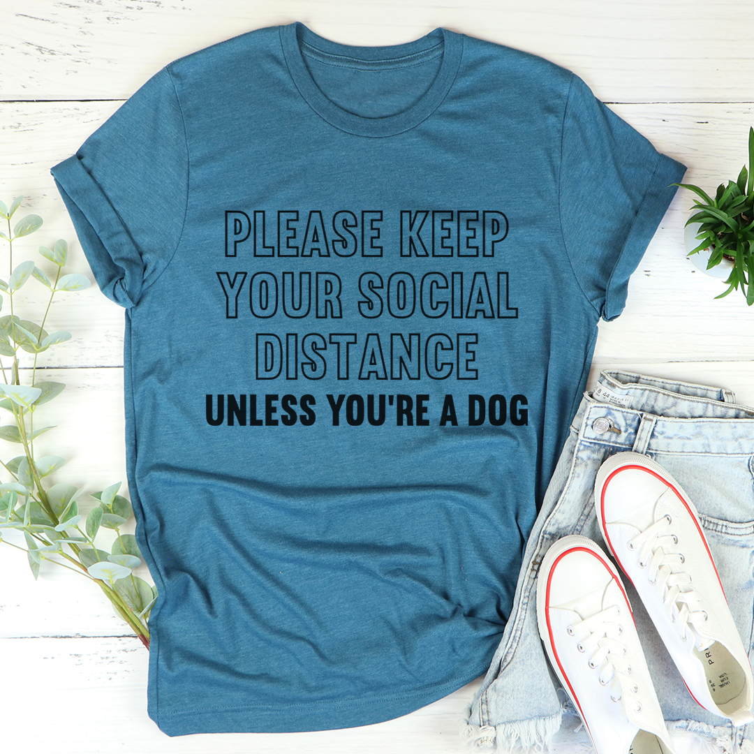 Teal T-shirt with large “Please keep your social distance…” graphic text