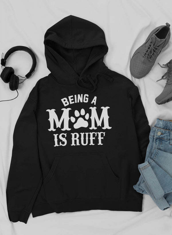 Black mom hoodie with "Being A Mom Is Ruff" front graphic and pouch pocket