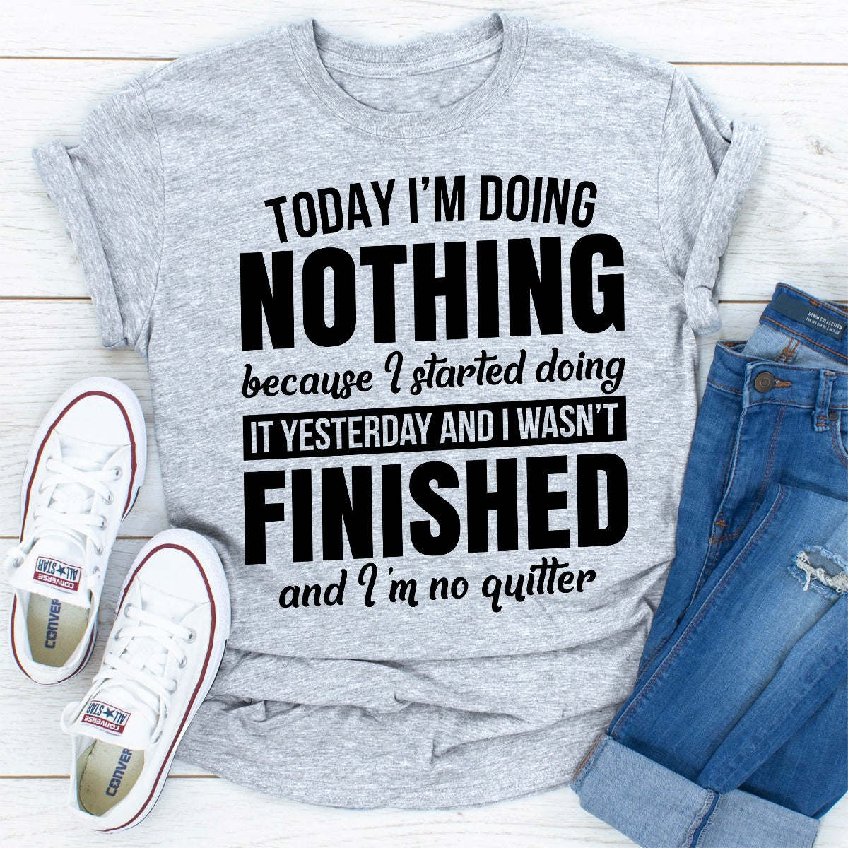 Heather gray T-shirt with bold 'TODAY I'M DOING NOTHING' front text