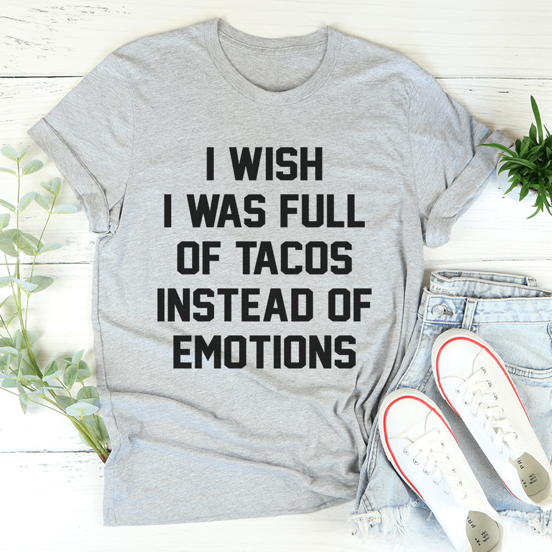 Gray heather crew-neck T-shirt with bold front text: 'I wish I was full of tacos...'