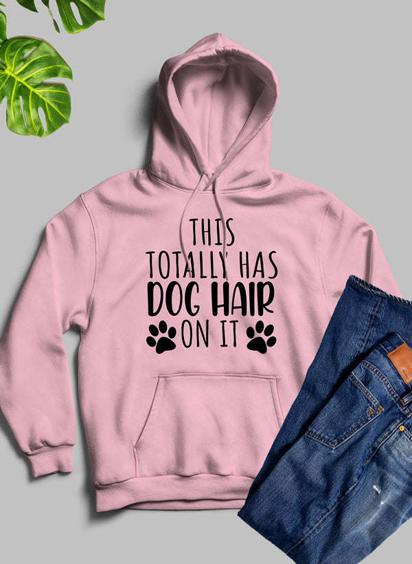 Mauve-pink hoodie with hood, front pocket, and 'THIS TOTALLY HAS DOG HAIR ON IT' paw-print graphic