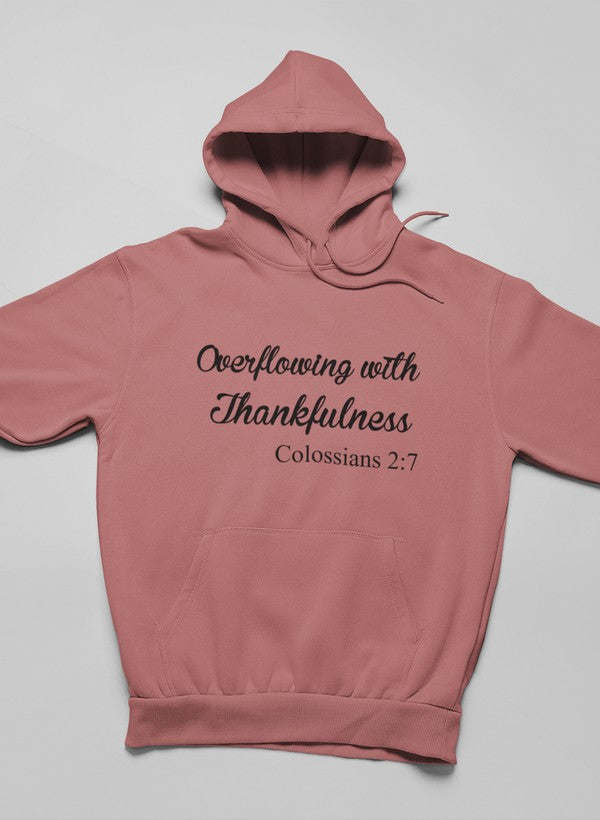 Rose pink hoodie with kangaroo pocket; "Overflowing with Thankfulness" front print