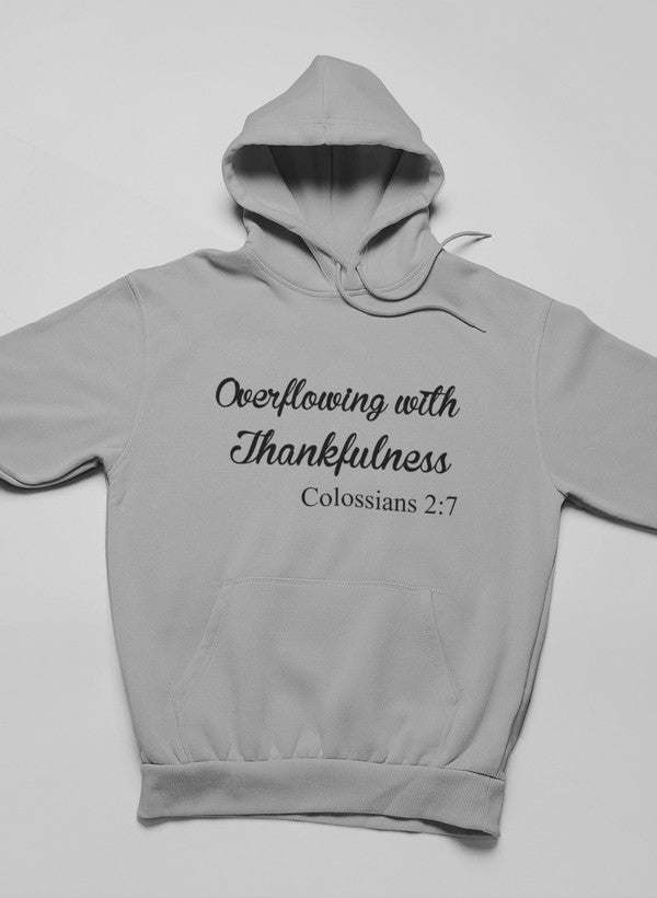 Light gray hoodie with kangaroo pocket; "Overflowing with Thankfulness" front print