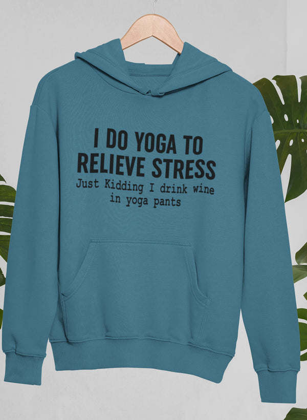 Teal hoodie with front pouch pocket and printed “I Do Yoga to Relieve Stress” text