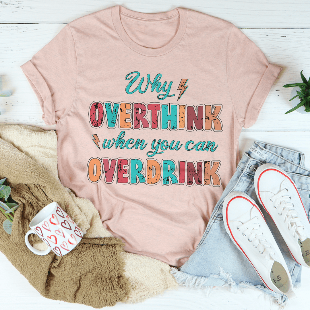 Mauve crewneck T-shirt with colorful "Why overthink" and "overdrink" graphic