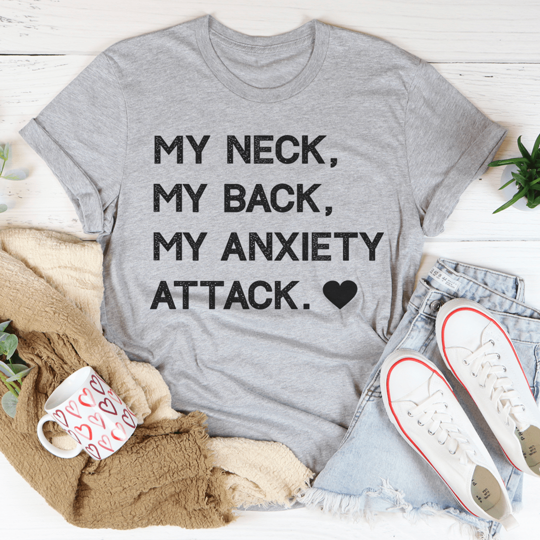 Heather gray T-shirt with front text 'MY NECK, MY BACK, MY ANXIETY ATTACK.' and heart