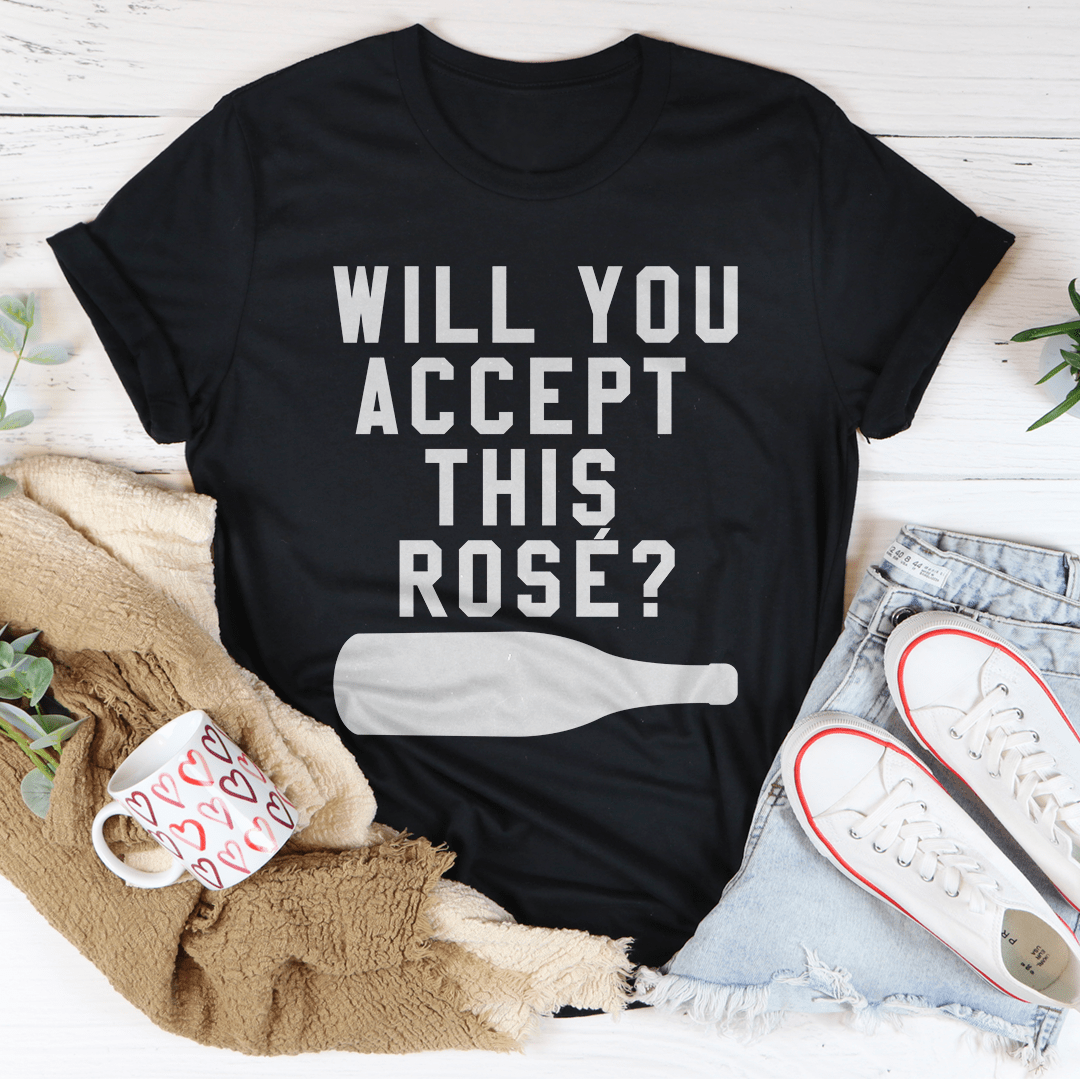 Black crew-neck T-shirt with 'WILL YOU ACCEPT THIS ROSE?' front graphic
