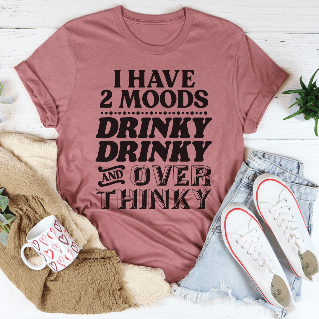 Mauve T-shirt with “I have 2 moods” drinky over thinky typographic print