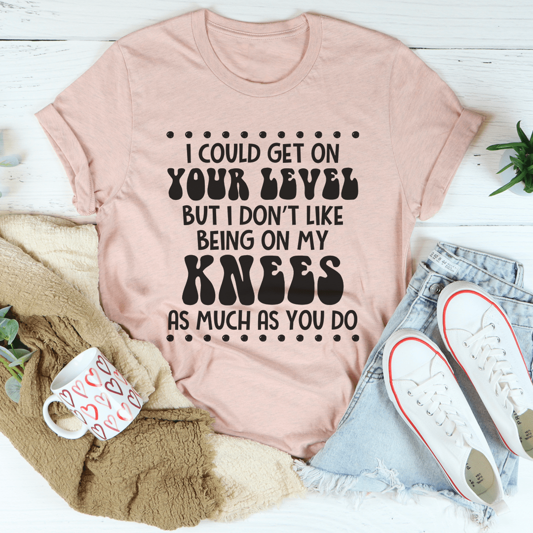 Mauve crewneck T-shirt with large black 'I could get on your level' lettering