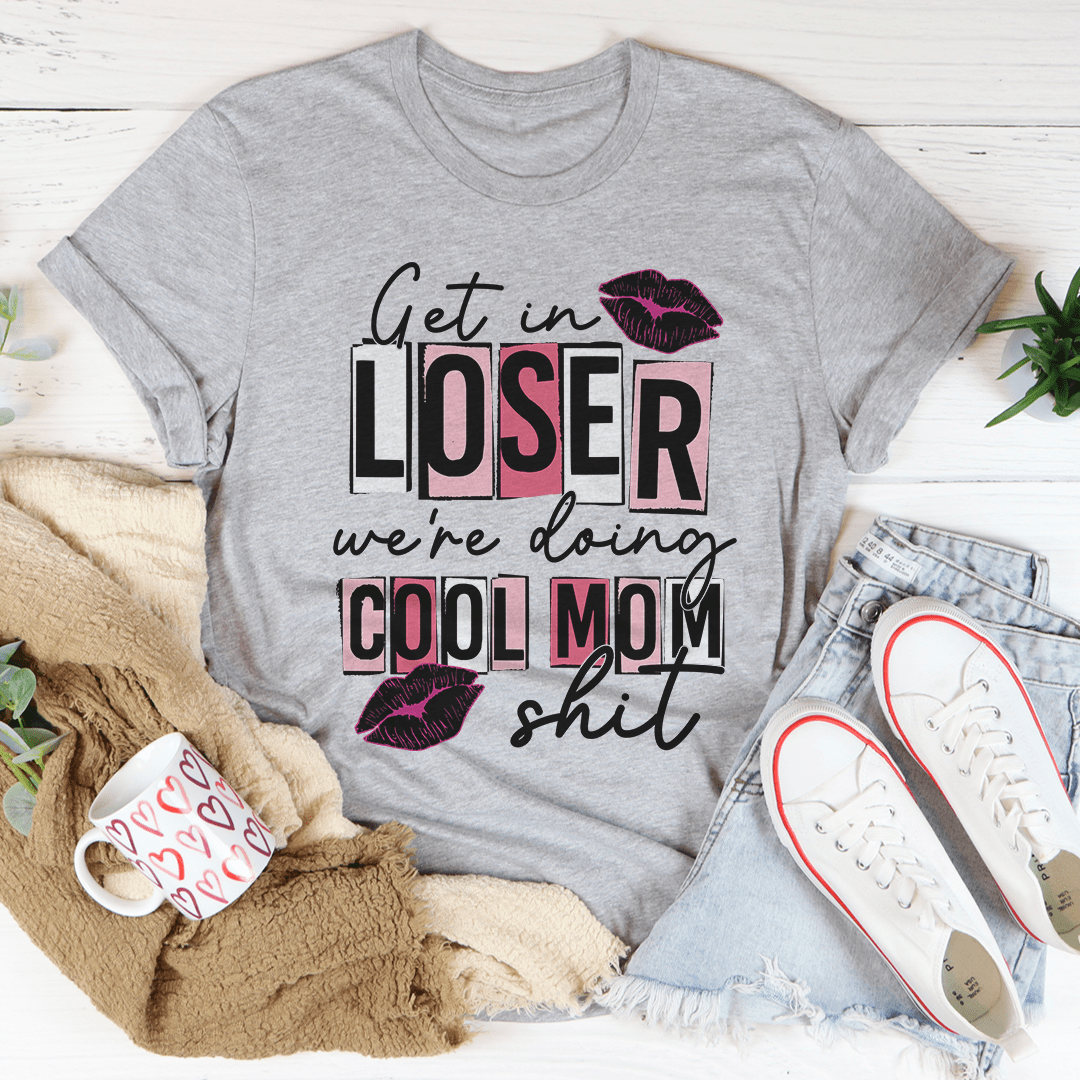 Heather gray crew-neck T-shirt with 'Get in Loser' graphic and 'cool mom' lettering