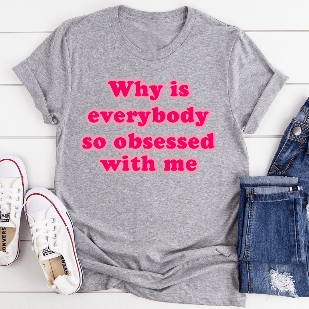 Athletic heather crew-neck t-shirt with pink 'Why is everybody so obsessed with me' print
