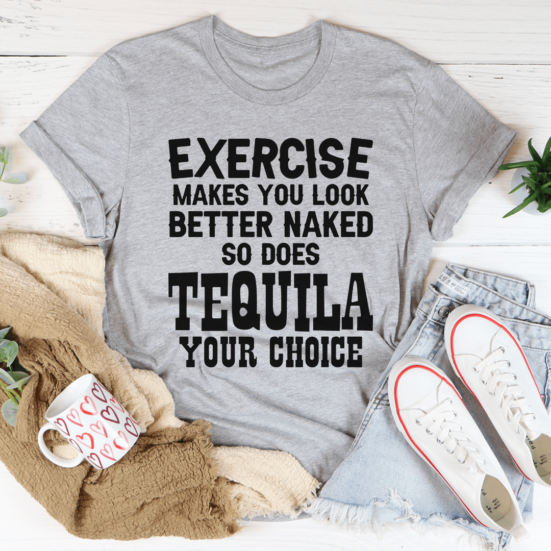 Heather gray crewneck T-shirt with bold 'TEQUILA YOUR CHOICE' black text