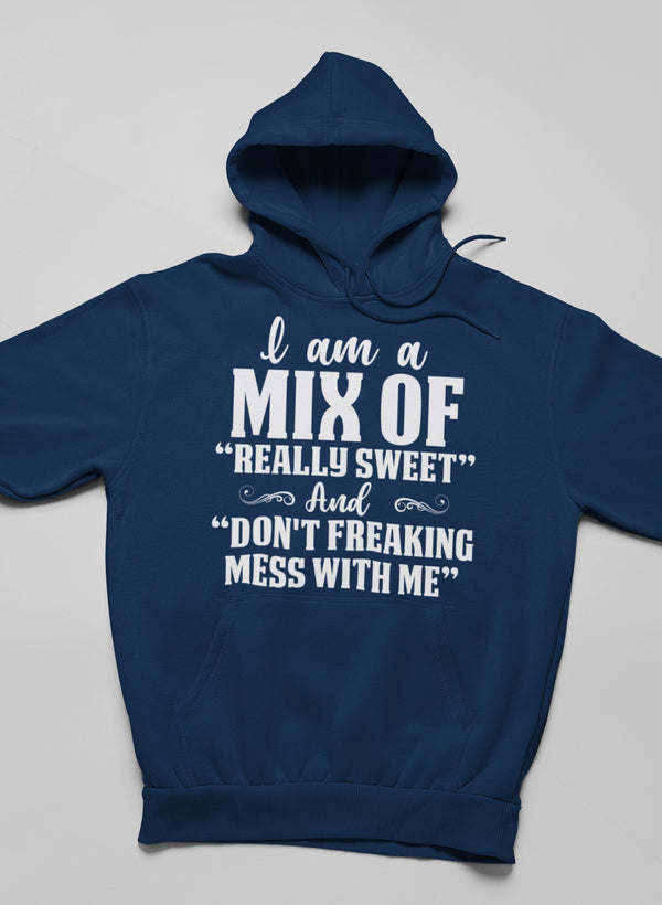 Navy pullover hoodie with front text graphic 'MIX OF REALLY SWEET' and 'DON'T FREAKING MESS'
