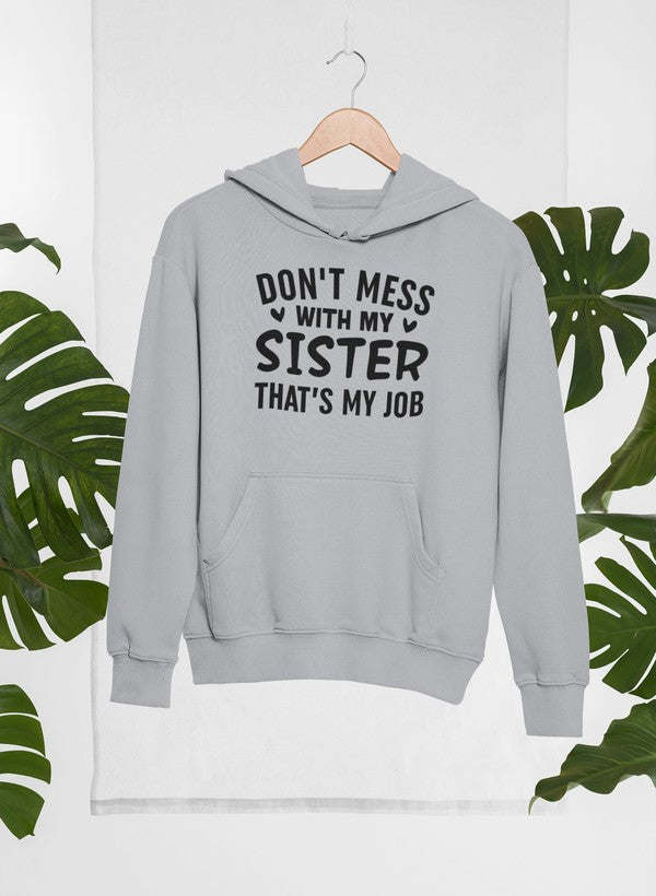 Heather gray hoodie with kangaroo pocket and 'Don't mess with my sister' front print