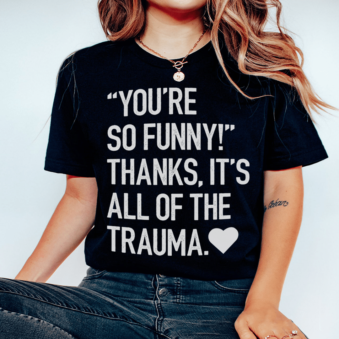 Black T-shirt with 'YOU'RE SO FUNNY!' and 'THANKS, IT'S' print above heart