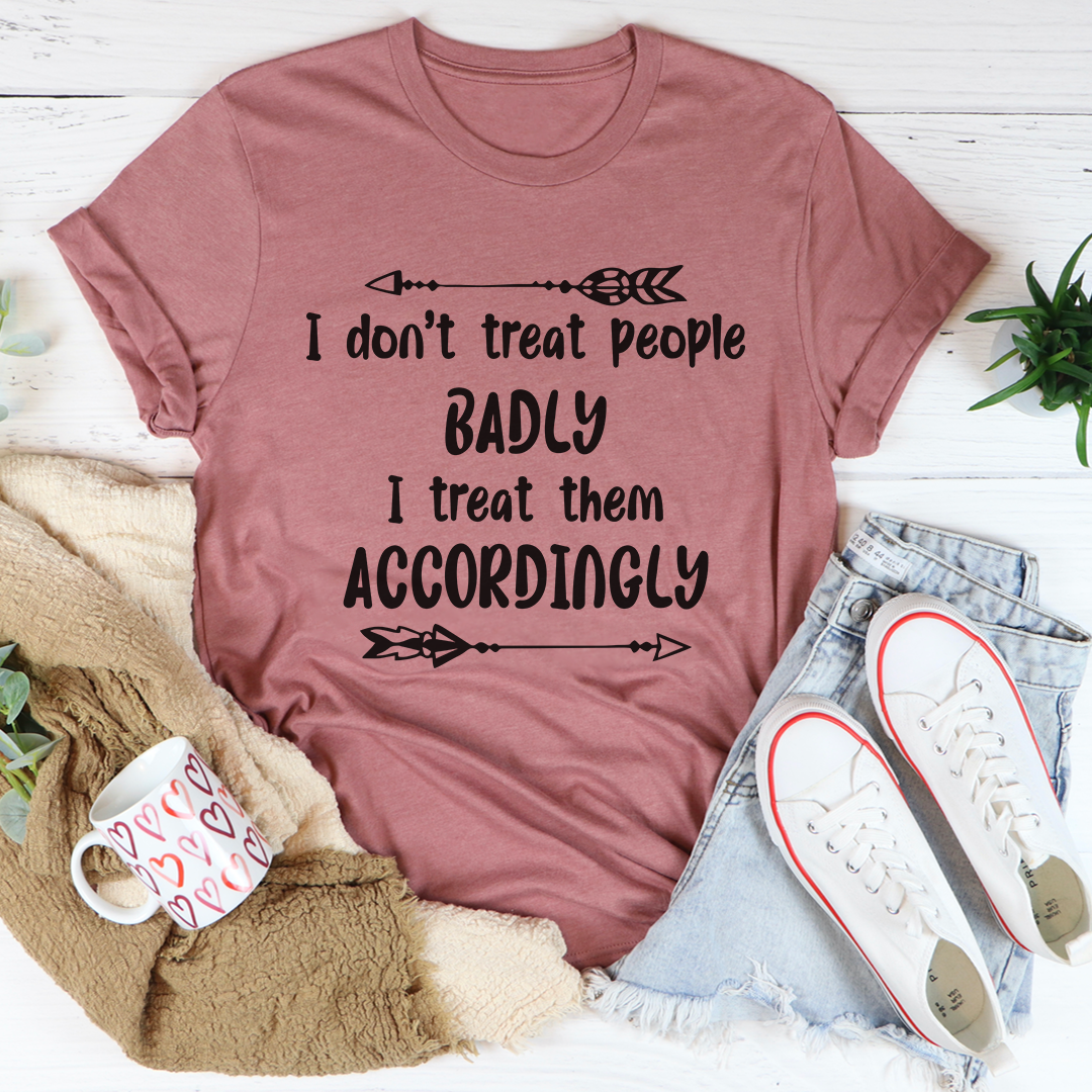Mauve crew-neck T-shirt with slogan graphic text: I don't treat people badly