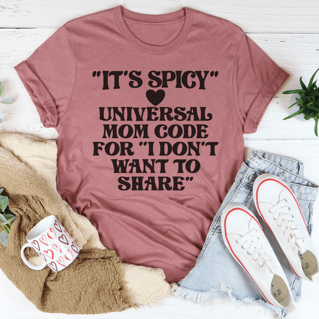 Mauve pink mom T-shirt, crew neck, centered 'It's Spicy' Universal Mom Code graphic