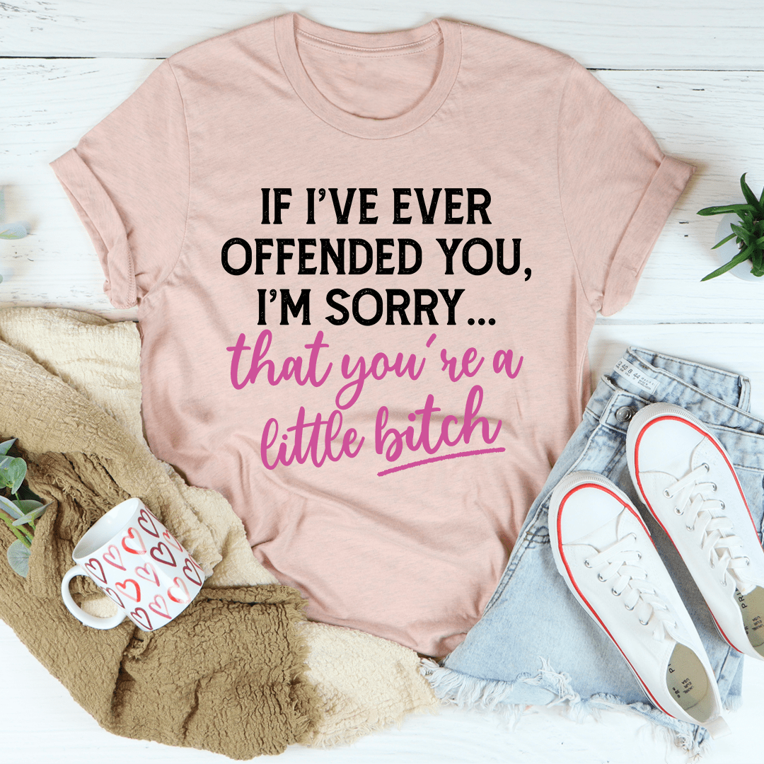 Pink crew-neck T-shirt with front 'If I've ever offended you...' message graphic