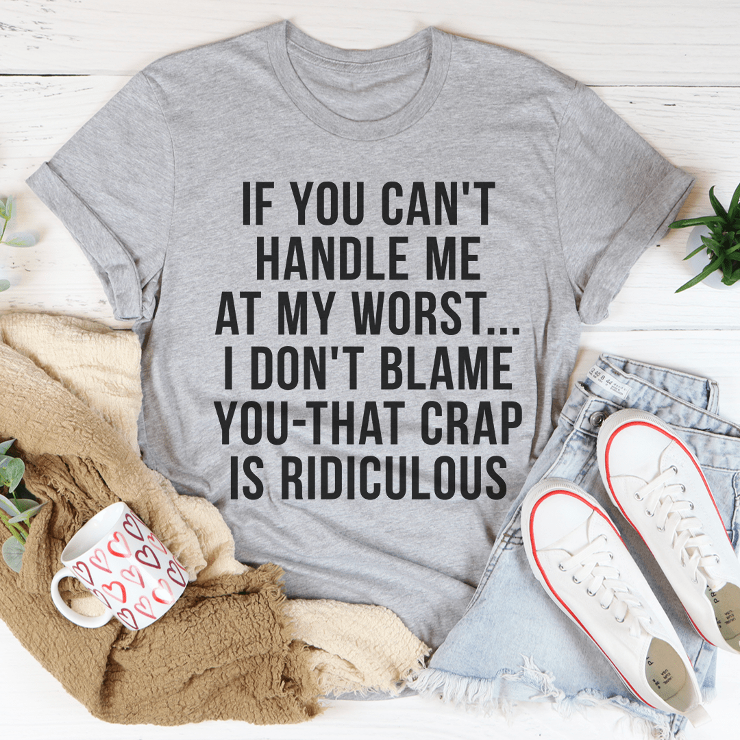 Heather gray crew-neck T-shirt with bold black slogan text: "IF YOU CAN'T HANDLE ME"