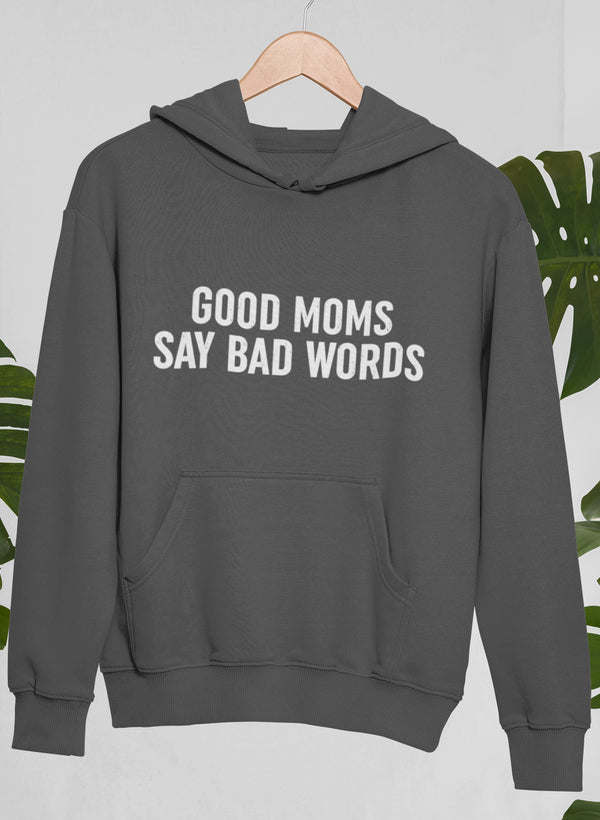 Charcoal black hoodie with kangaroo pocket and 'Good Moms Say Bad Words' front print
