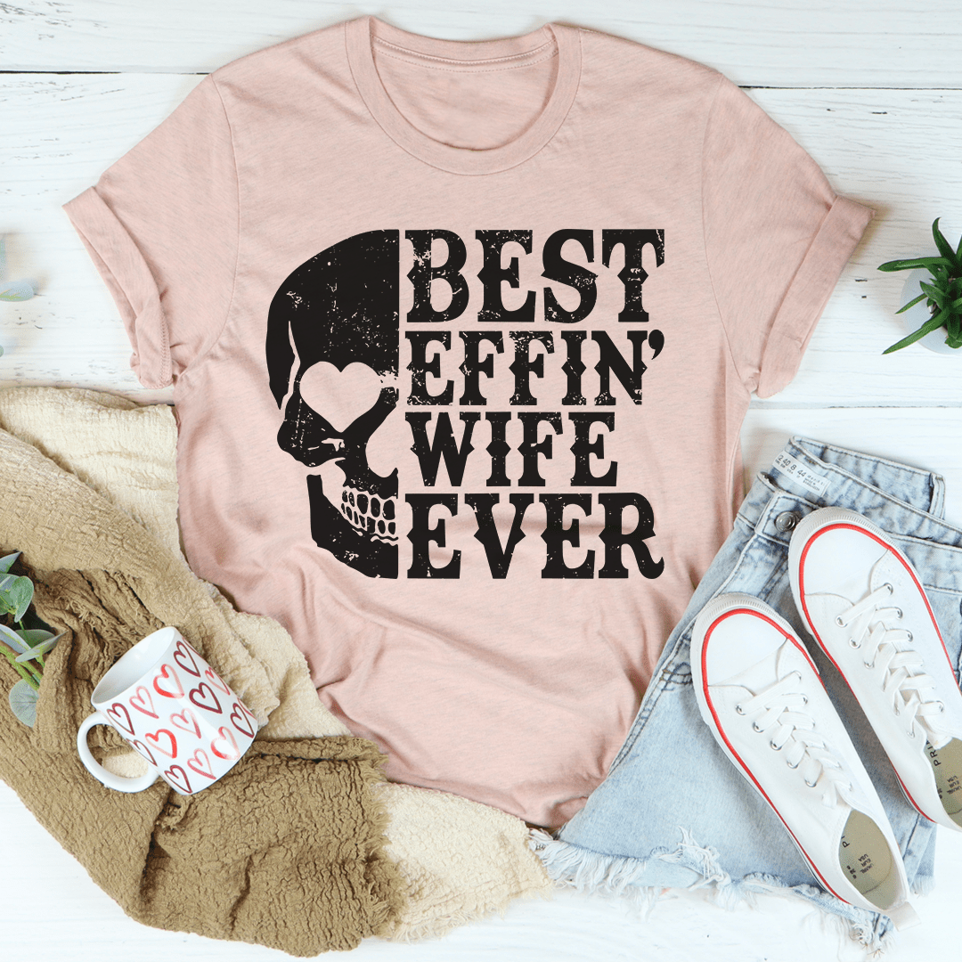 Light pink T-shirt with black skull heart graphic and "Best Effin Wife Ever" print