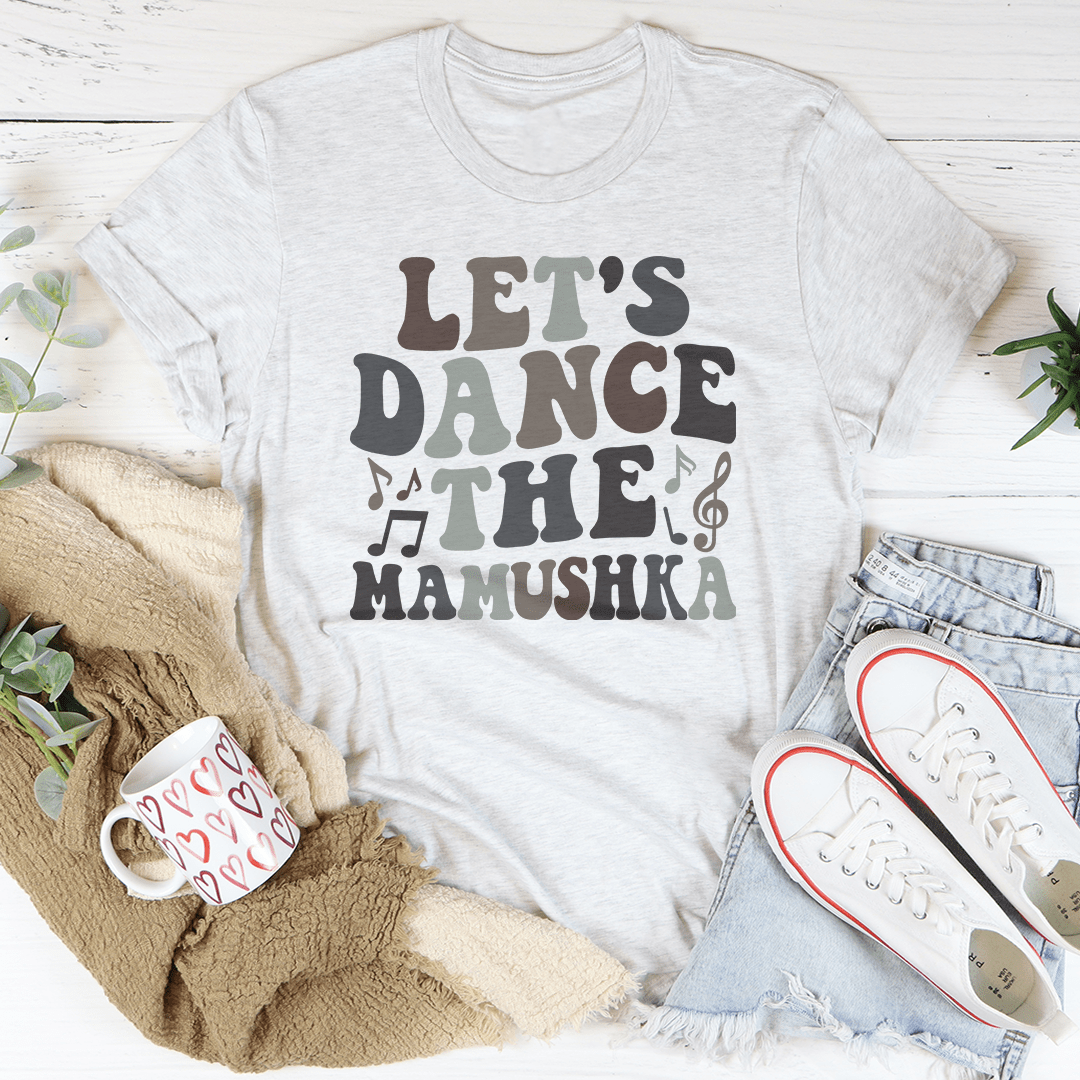 Ash gray T-shirt with "Let's Dance the Mamushka" graphic front