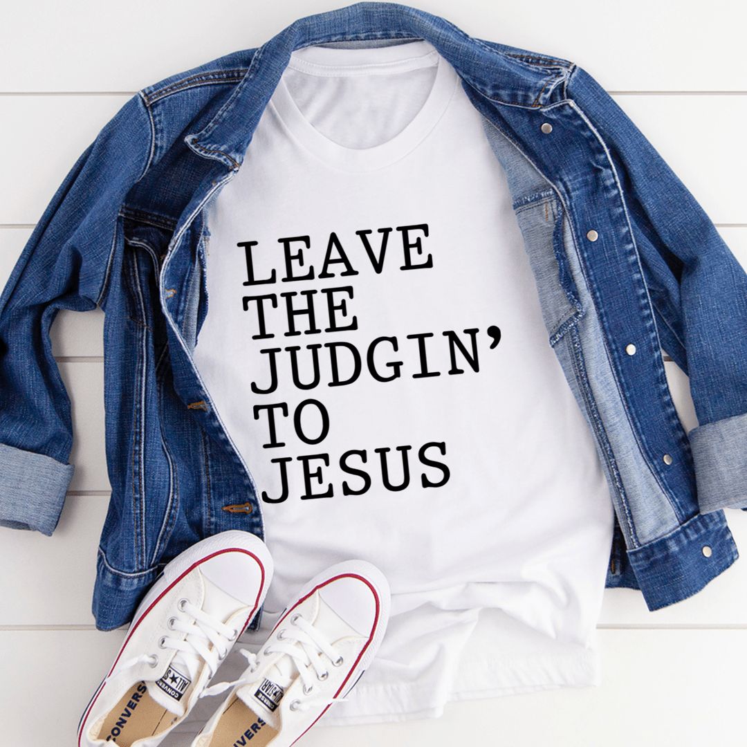 White graphic crew-neck T-shirt with slogan text 'LEAVE THE JUDGIN' TO JESUS'.