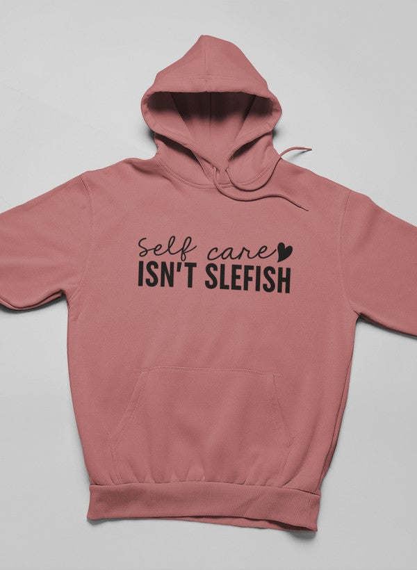 Mauve hoodie with “Self care isn’t selfish” front print, pullover hood