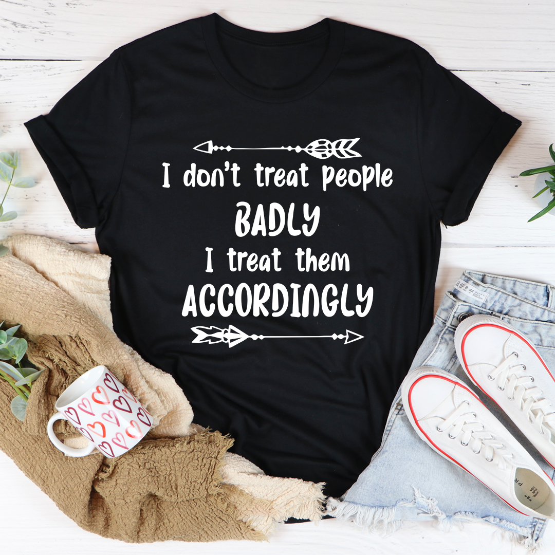 Black crew-neck T-shirt with slogan graphic text: I don't treat people badly