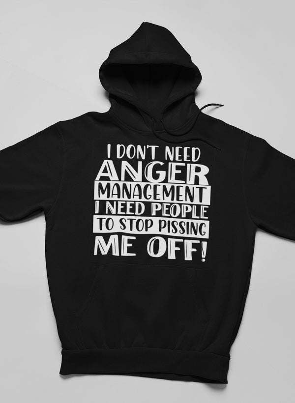 Black hoodie with hood up and large front slogan print: "I don't need anger management".