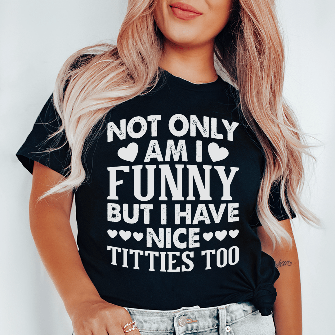 Black funny graphic T-shirt with white text: "NOT ONLY AM I FUNNY"