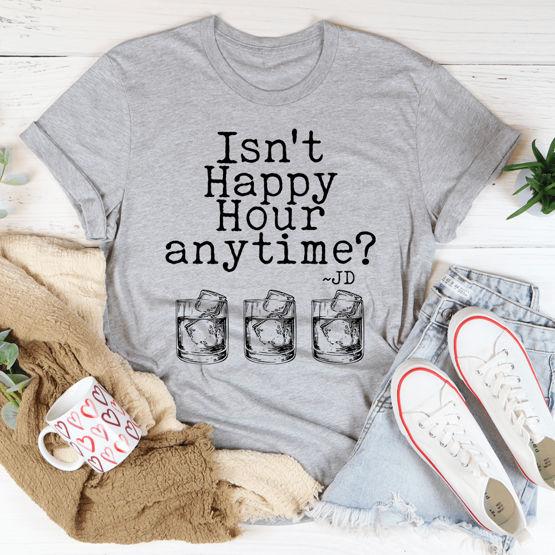 Heather gray crewneck T-shirt with “Isn’t Happy Hour anytime?” text and three drink glass prints