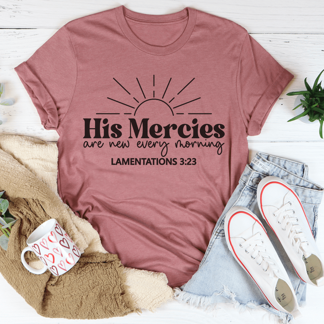 Mauve pink crewneck t-shirt with "His Mercies" sunburst print and "Lamentations 3:23"
