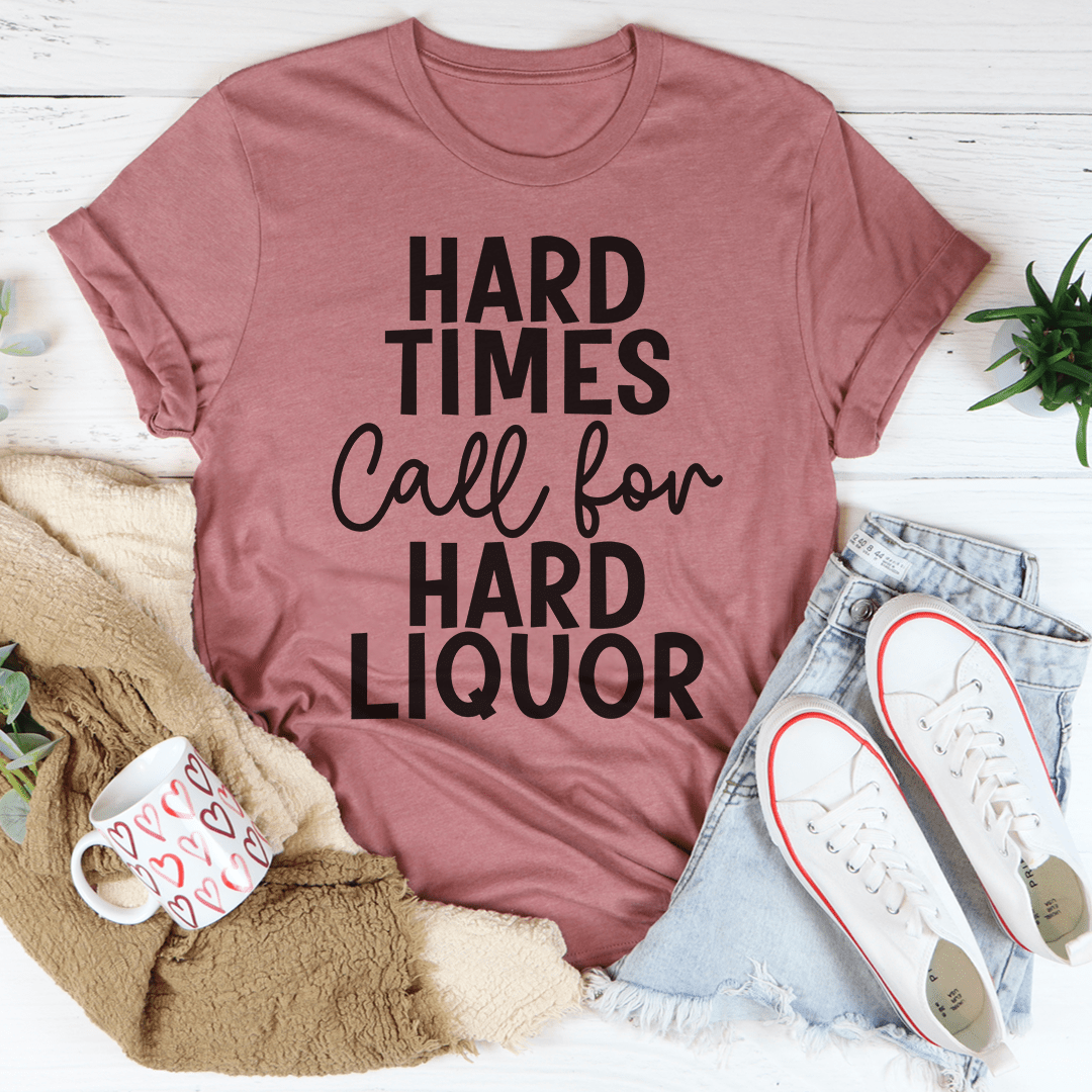 Mauve crew-neck T-shirt with 'Hard Times Call for Hard Liquor' text graphic