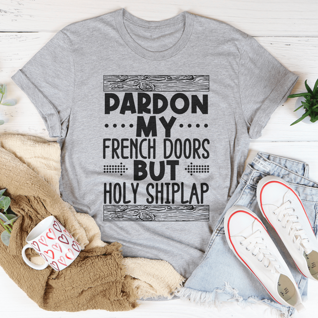 Heather gray crewneck t-shirt with 'Pardon My French Doors But Holy Shiplap' front graphic