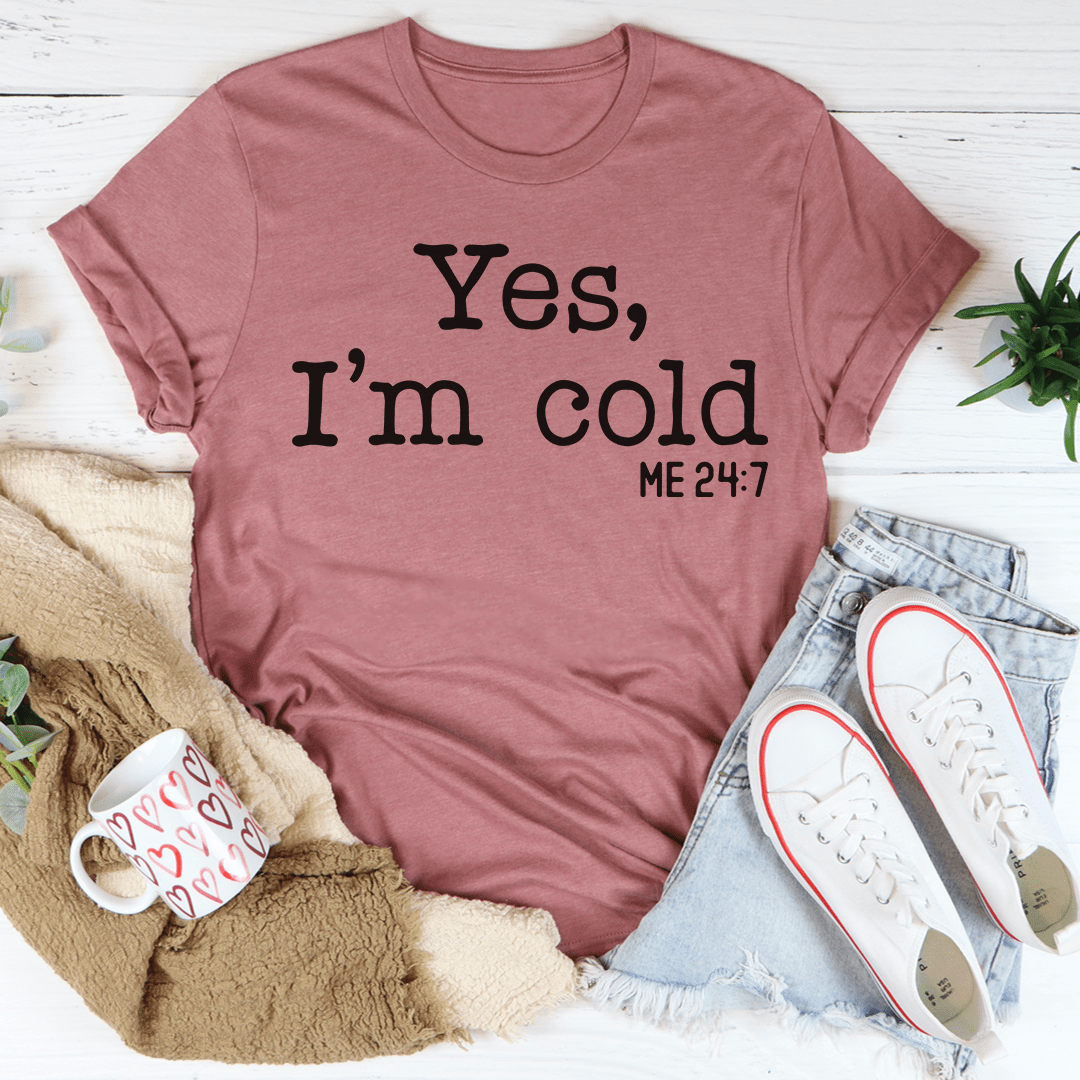 Mauve short-sleeve T-shirt with 'Yes, I'm cold' print and 'ME 24:7' text