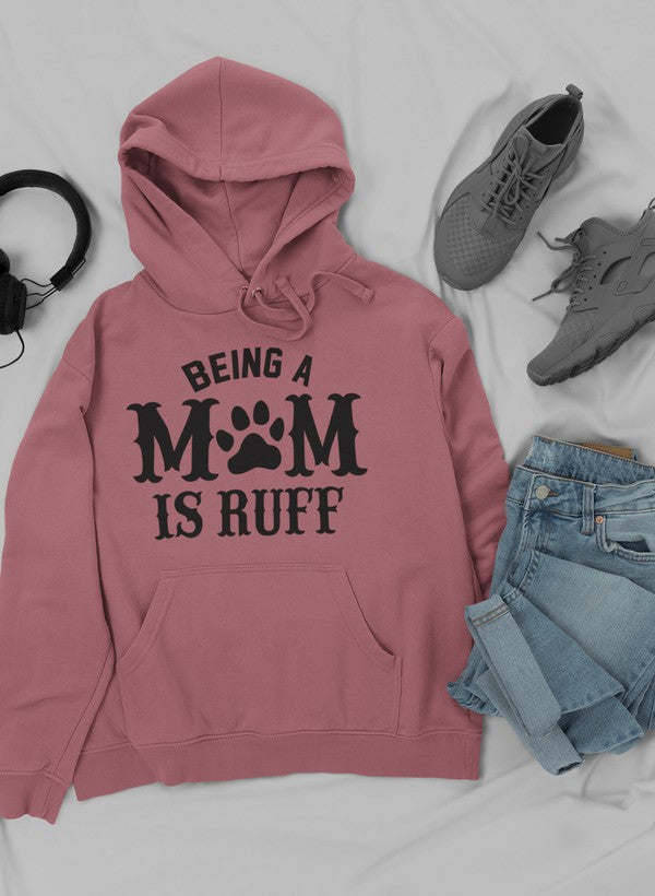 Mauve mom hoodie with "Being A Mom Is Ruff" front graphic and pouch pocket